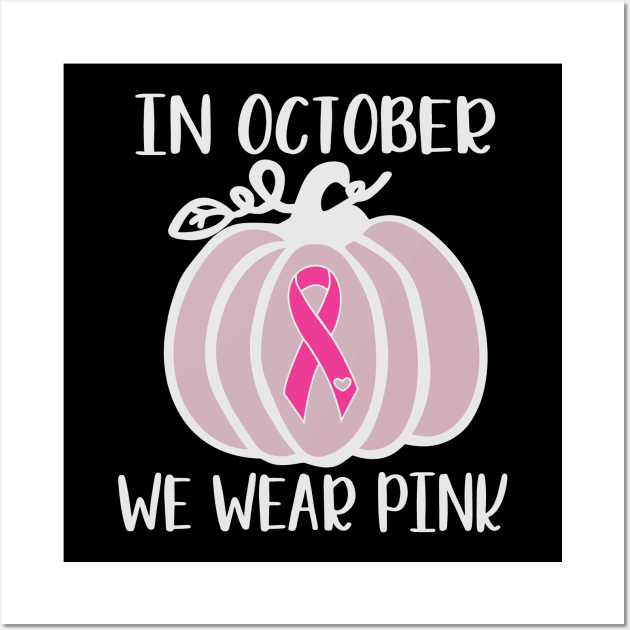 In October We Wear Pink Pumpkin Ribbon Wall Art by busines_night